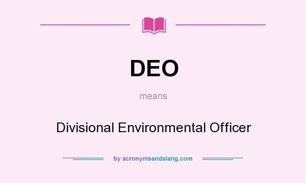 What does DEO mean? It stands for Divisional Environmental Officer