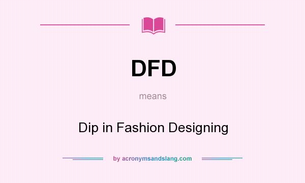 What does DFD mean? It stands for Dip in Fashion Designing