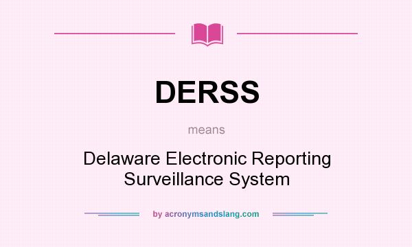 What does DERSS mean? It stands for Delaware Electronic Reporting Surveillance System