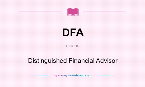 What does DFA mean? It stands for Distinguished Financial Advisor