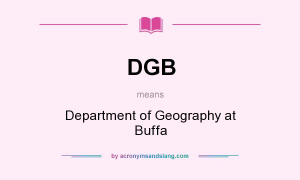 What does DGB mean? It stands for Department of Geography at Buffa