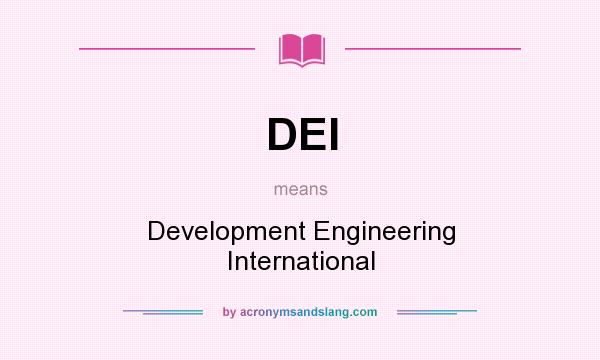 What does DEI mean? It stands for Development Engineering International