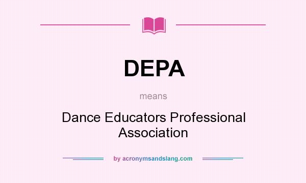 What does DEPA mean? It stands for Dance Educators Professional Association