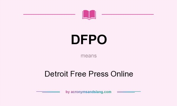 What does DFPO mean? It stands for Detroit Free Press Online