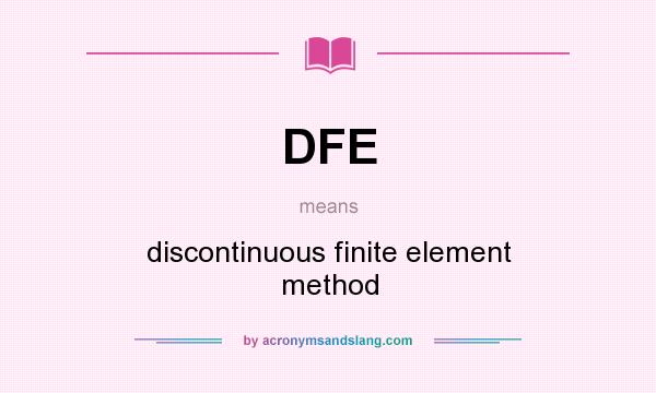 What does DFE mean? It stands for discontinuous finite element method