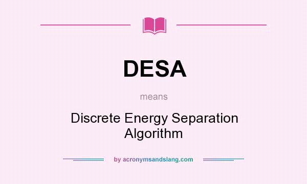 What does DESA mean? It stands for Discrete Energy Separation Algorithm