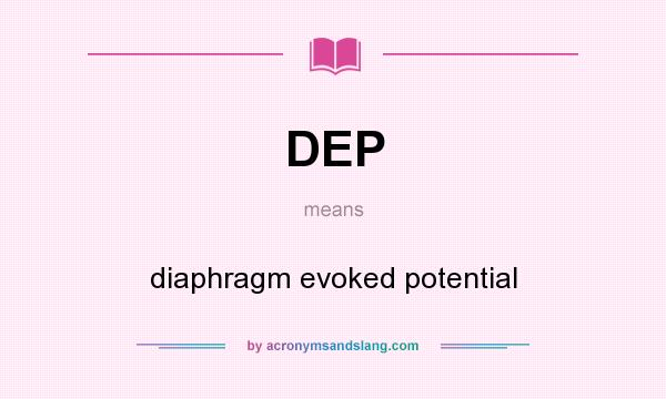 What does DEP mean? It stands for diaphragm evoked potential