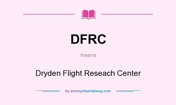 What does DFRC mean? It stands for Dryden Flight Reseach Center