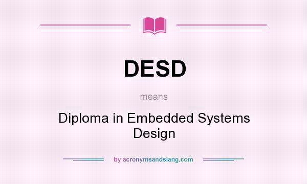 What does DESD mean? It stands for Diploma in Embedded Systems Design