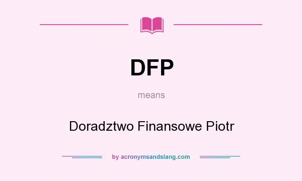 What does DFP mean? It stands for Doradztwo Finansowe Piotr