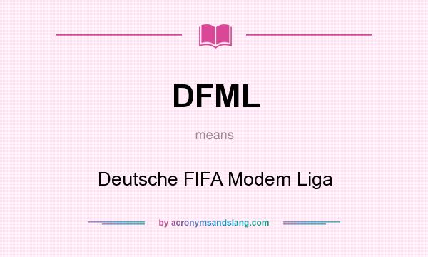 What does DFML mean? It stands for Deutsche FIFA Modem Liga