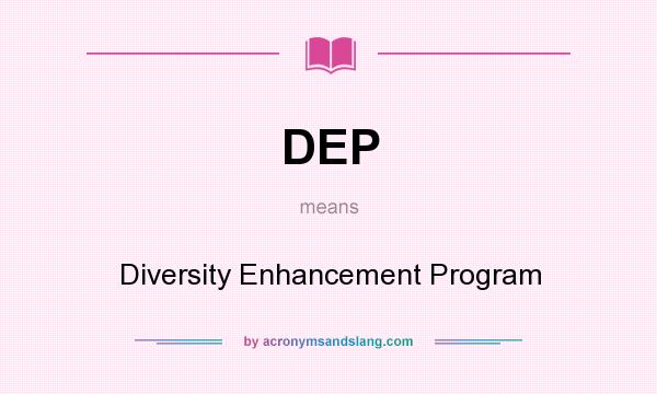 What does DEP mean? It stands for Diversity Enhancement Program