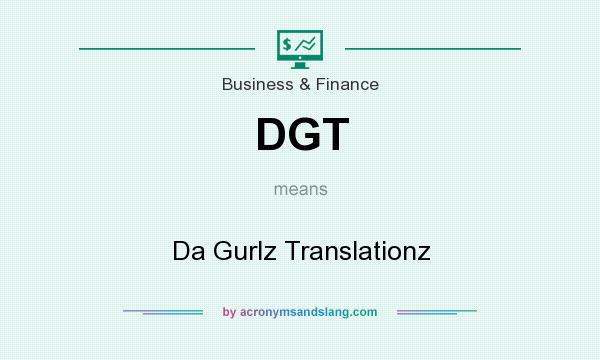 What does DGT mean? It stands for Da Gurlz Translationz
