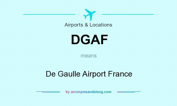 What does DGAF mean? It stands for De Gaulle Airport France