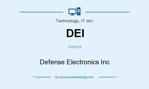 What does DEI mean? It stands for Defense Electronics Inc