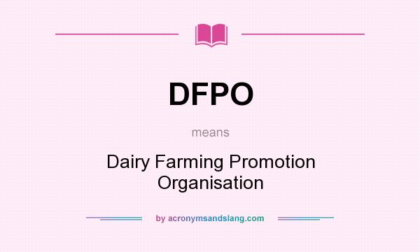What does DFPO mean? It stands for Dairy Farming Promotion Organisation