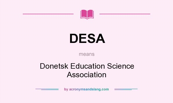 What does DESA mean? It stands for Donetsk Education Science Association