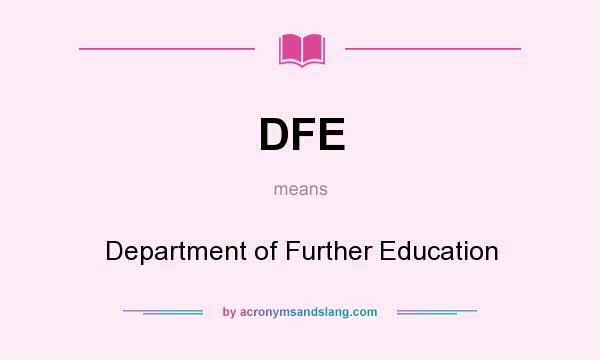 What does DFE mean? It stands for Department of Further Education
