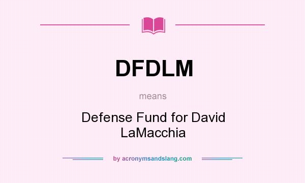 What does DFDLM mean? It stands for Defense Fund for David LaMacchia