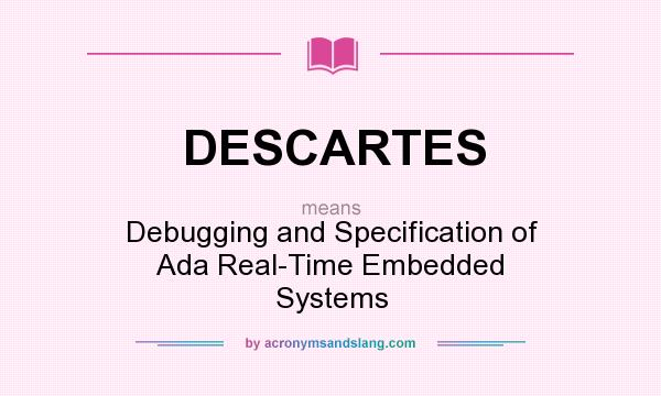 What does DESCARTES mean? It stands for Debugging and Specification of Ada Real-Time Embedded Systems
