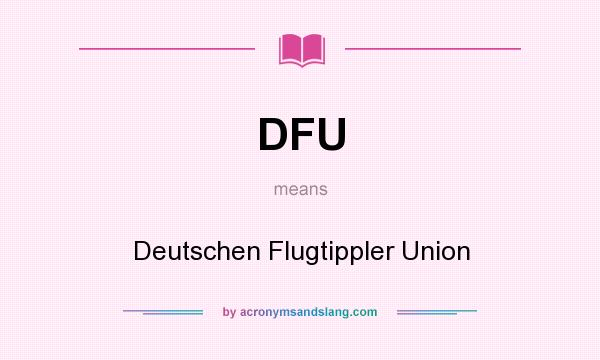 What does DFU mean? It stands for Deutschen Flugtippler Union