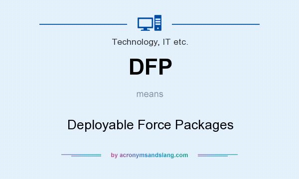 What does DFP mean? It stands for Deployable Force Packages
