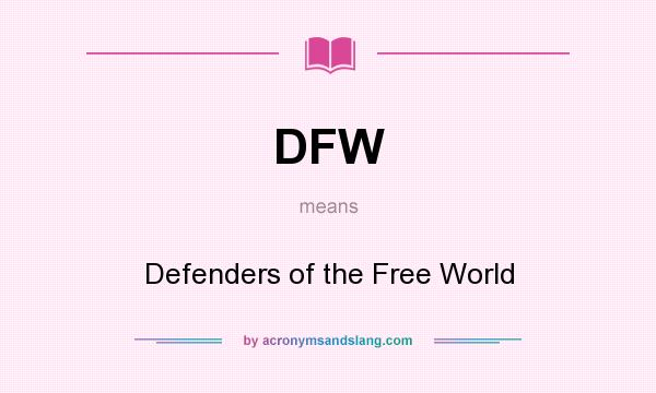 What does DFW mean? It stands for Defenders of the Free World