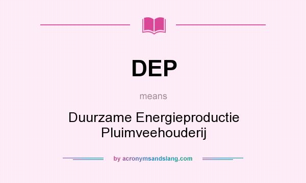 What does DEP mean? It stands for Duurzame Energieproductie Pluimveehouderij