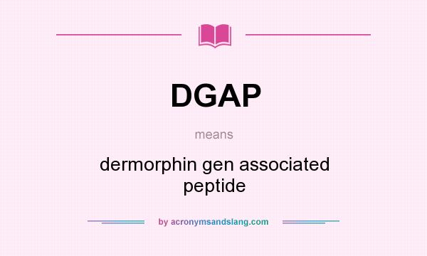 What does DGAP mean? It stands for dermorphin gen associated peptide