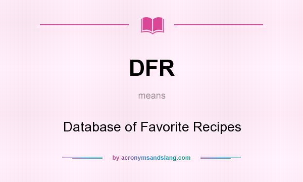 What does DFR mean? It stands for Database of Favorite Recipes
