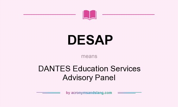 What does DESAP mean? It stands for DANTES Education Services Advisory Panel