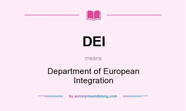 What does DEI mean? It stands for Department of European Integration