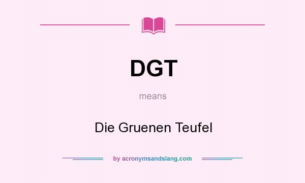 What does DGT mean? It stands for Die Gruenen Teufel