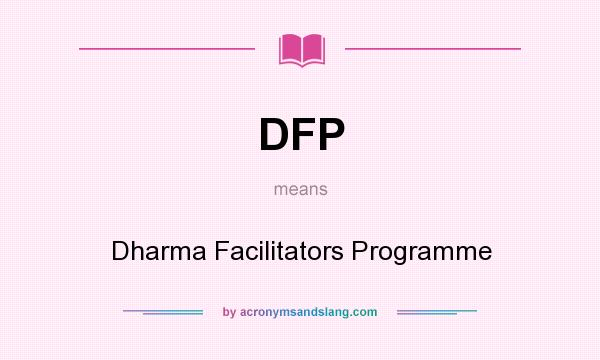 What does DFP mean? It stands for Dharma Facilitators Programme