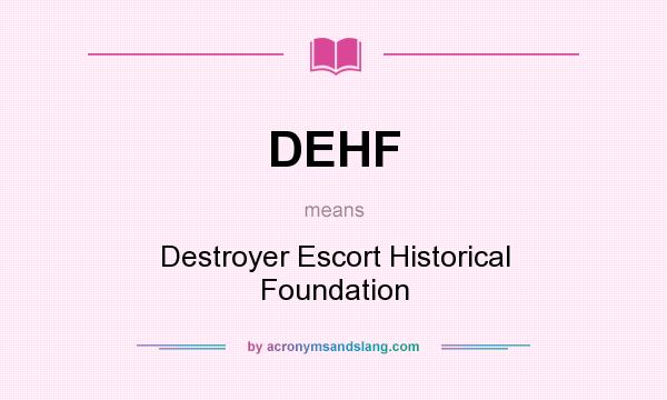 What does DEHF mean? It stands for Destroyer Escort Historical Foundation