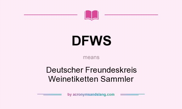 What does DFWS mean? It stands for Deutscher Freundeskreis Weinetiketten Sammler