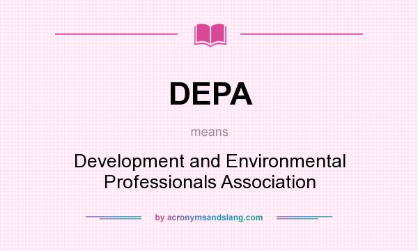 What does DEPA mean? It stands for Development and Environmental Professionals Association