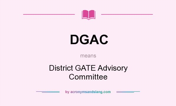 What does DGAC mean? It stands for District GATE Advisory Committee