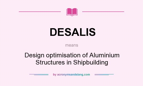 What does DESALIS mean? It stands for Design optimisation of Aluminium Structures in Shipbuilding
