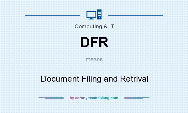 What does DFR mean? It stands for Document Filing and Retrival