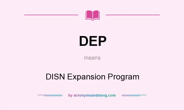 What does DEP mean? It stands for DISN Expansion Program