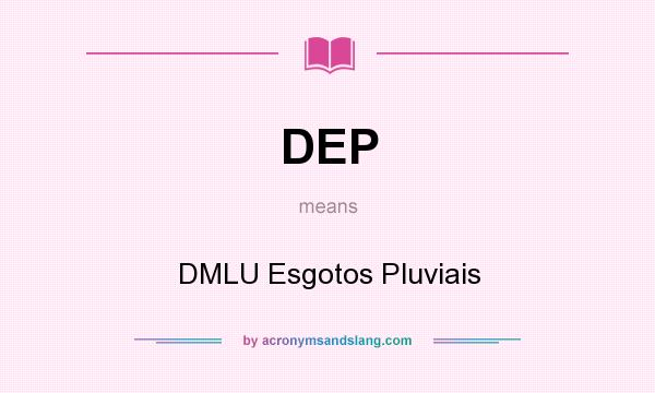 What does DEP mean? It stands for DMLU Esgotos Pluviais