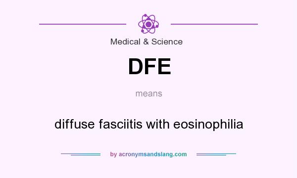 What does DFE mean? It stands for diffuse fasciitis with eosinophilia