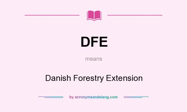 What does DFE mean? It stands for Danish Forestry Extension