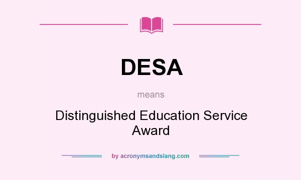What does DESA mean? It stands for Distinguished Education Service Award