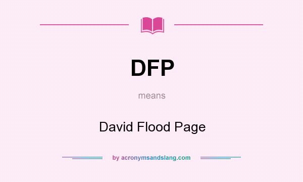 What does DFP mean? It stands for David Flood Page
