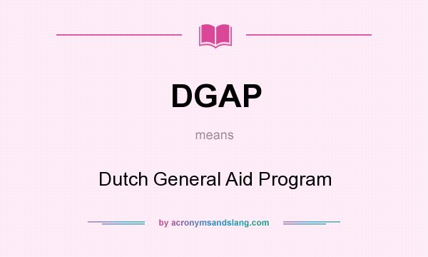 What does DGAP mean? It stands for Dutch General Aid Program