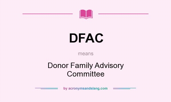 What does DFAC mean? It stands for Donor Family Advisory Committee