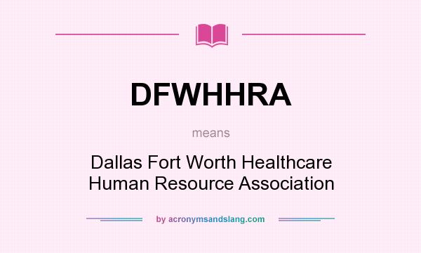 What does DFWHHRA mean? It stands for Dallas Fort Worth Healthcare Human Resource Association