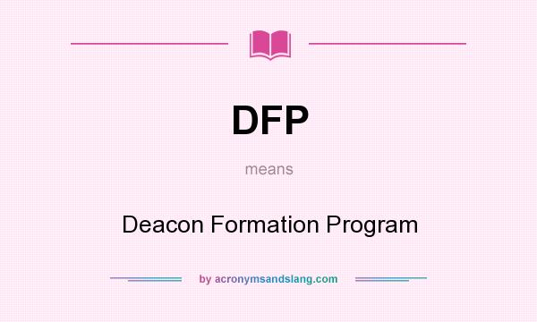 What does DFP mean? It stands for Deacon Formation Program